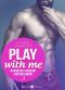 [Play with me 03] • Gefährliche Liaison mit einem Milliardär 3